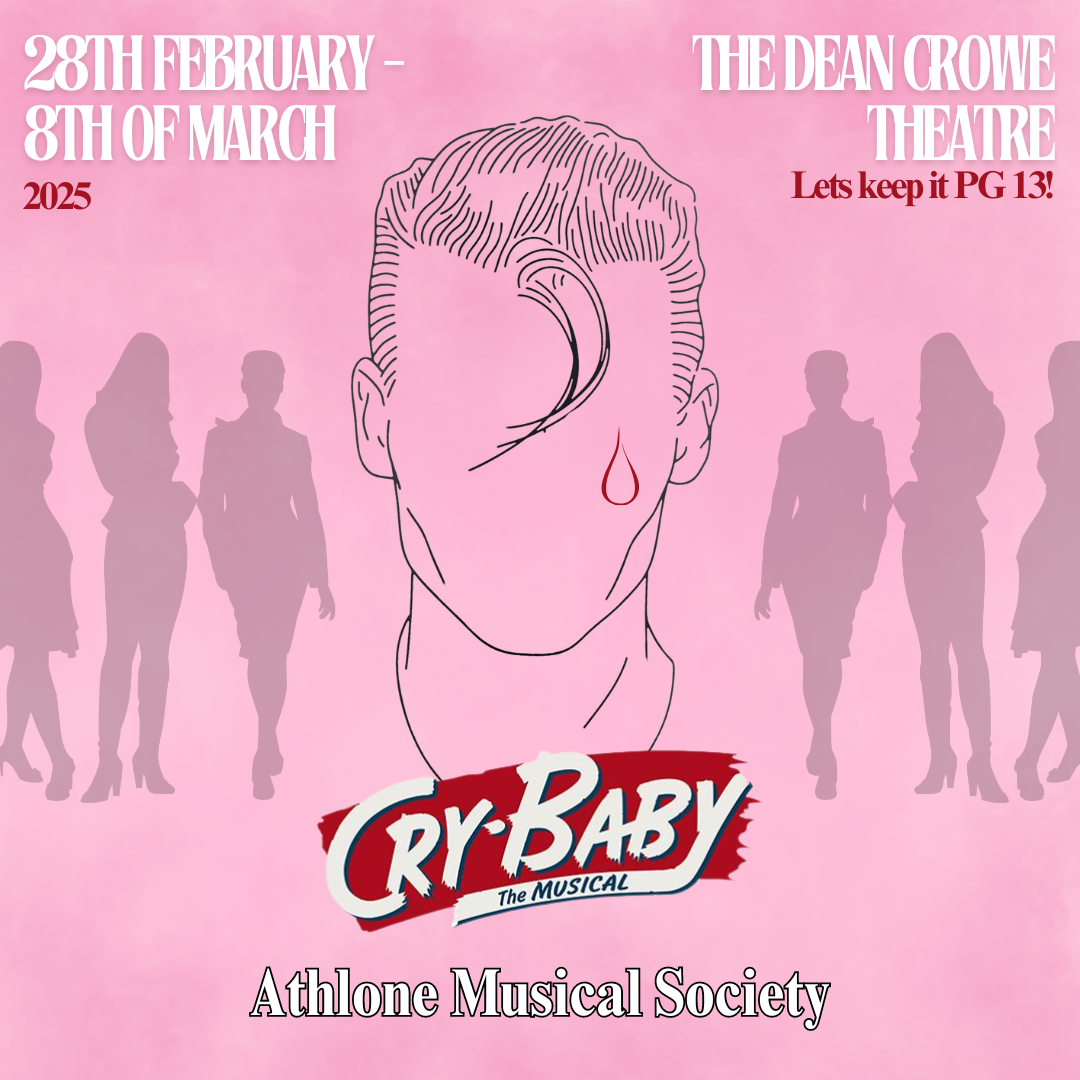 Poster for 'Cry-Baby: The Musical' by Athlone Musical Society at The Dean Crowe Theatre, 28th February to 8th March 2025. It features a stylized face with slicked-back hair and a teardrop, with a pink background and silhouettes of people.